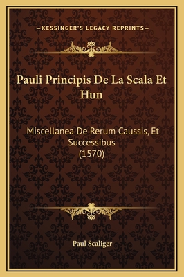 Pauli Principis De La Scala Et Hun: Miscellanea... [Latin] 1169360548 Book Cover