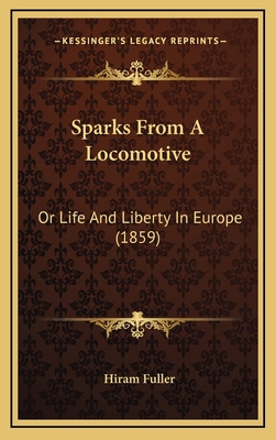 Sparks from a Locomotive: Or Life and Liberty i... 1165023334 Book Cover