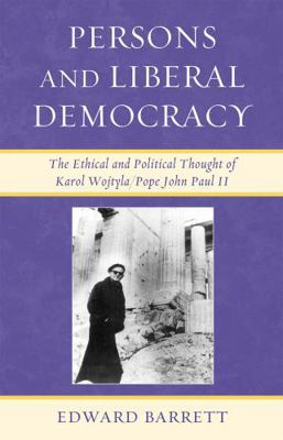 Persons and Liberal Democracy: The Ethical and ... 0739121146 Book Cover