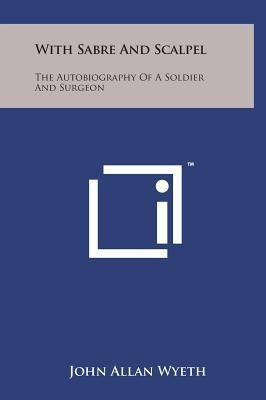 With Sabre and Scalpel: The Autobiography of a ... 149817454X Book Cover