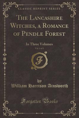 The Lancashire Witches, a Romance of Pendle For... 1330990285 Book Cover