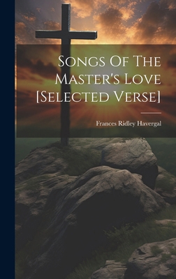Songs Of The Master's Love [selected Verse] 102016607X Book Cover