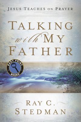 Talking with My Father: Jesus Teaches on Prayer [Large Print] 1572938226 Book Cover