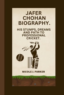 Jafer Chohan Biography.: His Stumps, Dreams and...            Book Cover