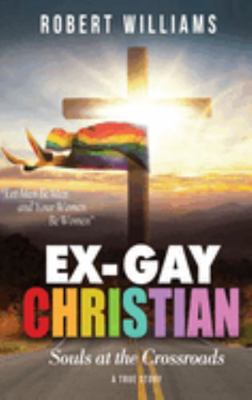 Hardcover Ex-Gay Christian : Souls at the Crossroads Book