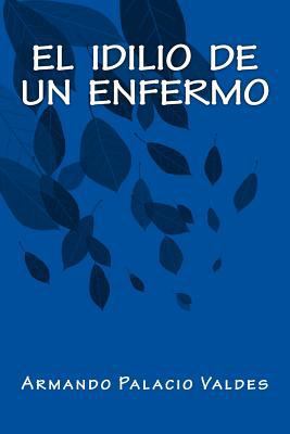 El Idilio de un Enfermo [Spanish] 1535399058 Book Cover