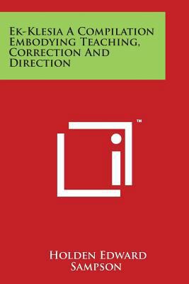 Ek-Klesia A Compilation Embodying Teaching, Cor... 1169987141 Book Cover