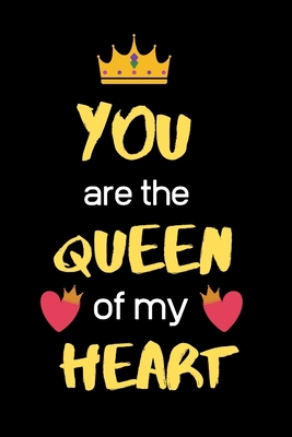 You Are the Queen of My Heart: Birthday valenti... B084DG2V2Q Book Cover