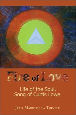 Fire of Love: Life of the Soul, Song of Curtis ... 0595187196 Book Cover