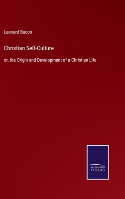 Christian Self-Culture: or, the Origin and Deve... 375258355X Book Cover