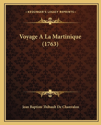 Voyage A La Martinique (1763) [French] 1166187608 Book Cover