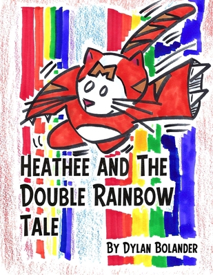 Heathee and The Double Rainbow Tale B0B4BY7VPZ Book Cover