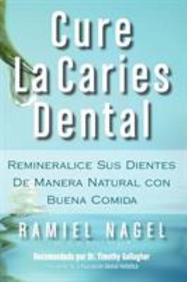 Cure La Caries Dental: Remineralice Las Caries ... [Spanish] 098202133X Book Cover