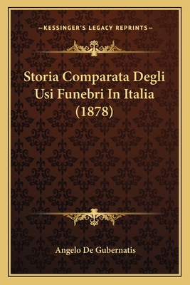 Storia Comparata Degli Usi Funebri In Italia (1... [Italian] 1167494873 Book Cover