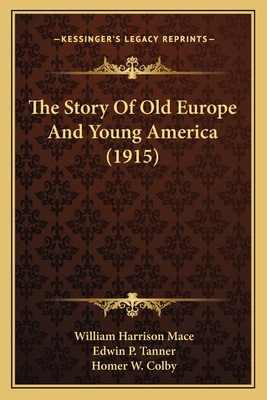 The Story Of Old Europe And Young America (1915) 1165120151 Book Cover