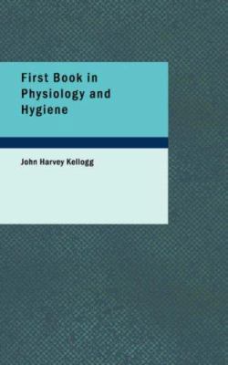 First Book in Physiology and Hygiene 1434657434 Book Cover