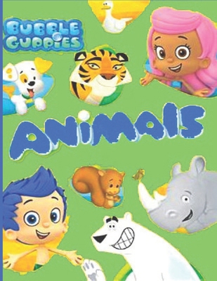 Bubble Guppies animals: Bubble Guppies Coloring Book With Super Cool Images For All Funs B08R689P6R Book Cover