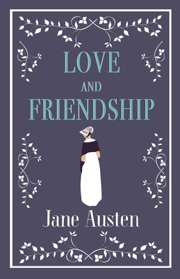 Love and Friendship: Annotated Edition Which In... 1847496334 Book Cover