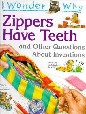 I Wonder Why Zippers Have Teeth: And Other Ques... 1856976882 Book Cover