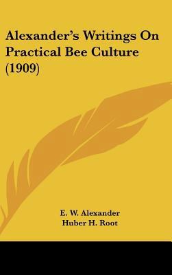 Alexander's Writings on Practical Bee Culture (... 1161992103 Book Cover