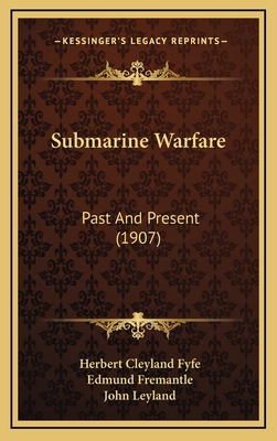 Submarine Warfare: Past And Present (1907) 1164357107 Book Cover
