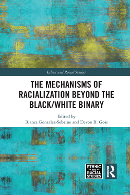 The Mechanisms of Racialization Beyond the Blac... 1032090189 Book Cover