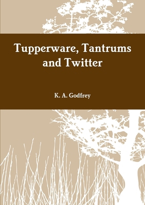 Tupperware, Tantrums and Twitter 1291166335 Book Cover