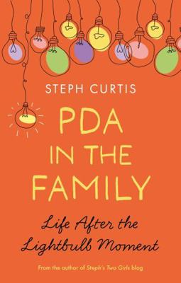 PDA in the Family: Life After the Lightbulb Moment 1839971894 Book Cover