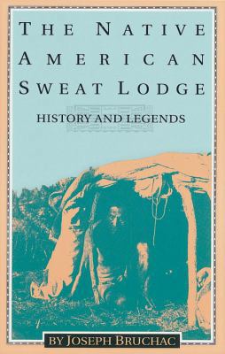 The Native American Sweat Lodge: History and Le... 089594636X Book Cover