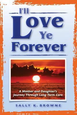 I'll Love Ye Forever: A Mother and Daughter's J... 1540677273 Book Cover