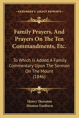 Family Prayers, And Prayers On The Ten Commandm... 116464341X Book Cover