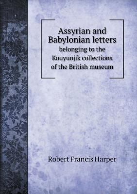 Assyrian and Babylonian letters belonging to th... 5518608144 Book Cover