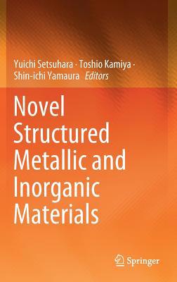 Novel Structured Metallic and Inorganic Materials 9811376107 Book Cover
