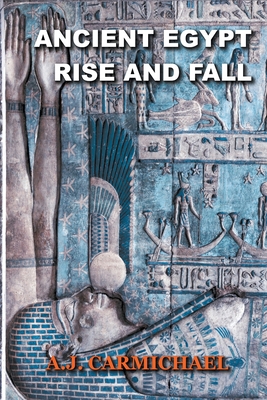 Ancient Egypt, Rise and Fall B0BPW6XVQF Book Cover
