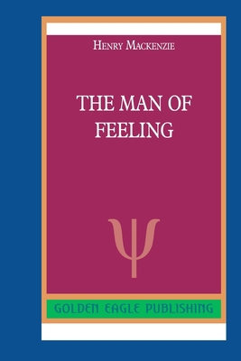 The Man of Feeling 0464292182 Book Cover