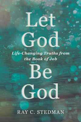 Let God Be God: Life-Changing Truths from the B... 1572931809 Book Cover