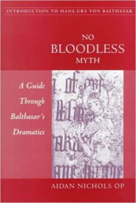 No Bloodless Myth: A Guide Through Balthasar's ... 0813209803 Book Cover