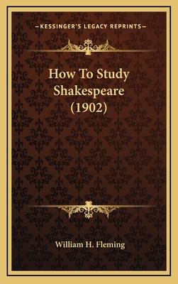 How to Study Shakespeare (1902) 116442937X Book Cover