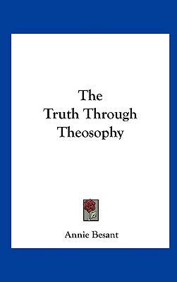 The Truth Through Theosophy 1161611371 Book Cover