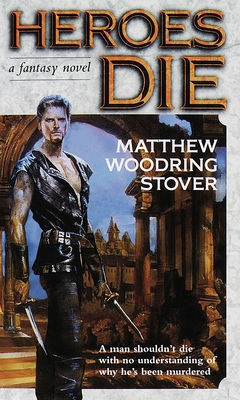 Heroes Die: A Fantasy Novel B002CK9H00 Book Cover