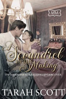 Paperback Scoundrel in the Making : The Marriage Maker Goes Undercover Book