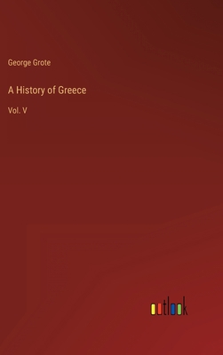 A History of Greece: Vol. V 336815219X Book Cover
