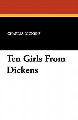 Ten Girls From Dickens 1434427595 Book Cover