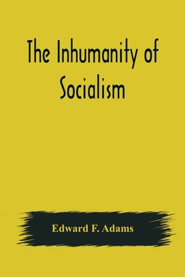 The Inhumanity of Socialism 9356570302 Book Cover