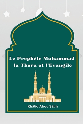 Le Prophète Muhammad la Thora et l'Evangile [French] 1805456474 Book Cover