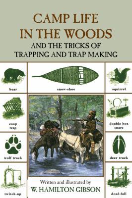 Camp Life in the Woods: And the Tricks of Trapp... 1599218038 Book Cover
