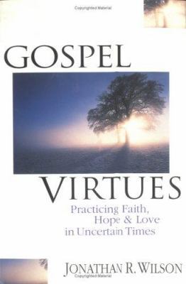 Gospel Virtues: Practicing Faith, Hope and Love... 0830815201 Book Cover