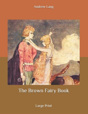 The Brown Fairy Book: Large Print B087LB9H8C Book Cover