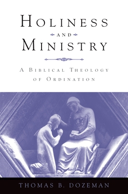 Holiness and Ministry: A Biblical Theology of O... 0195367332 Book Cover