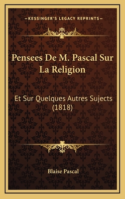 Pensees De M. Pascal Sur La Religion: Et Sur Qu... [French] 1168243394 Book Cover